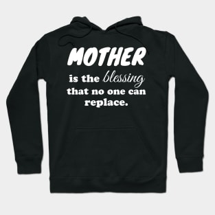 Mother is the blessing that no one can replace Hoodie